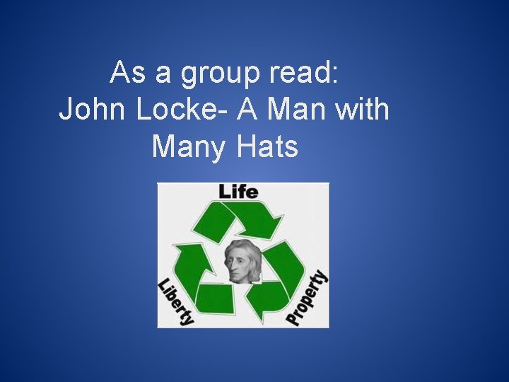 As a group read: John Locke- A Man with Many Hats 