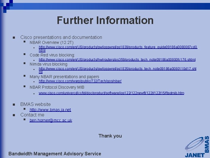 Further Information n Cisco presentations and documentation § NBAR Overview (12. 2 T) n