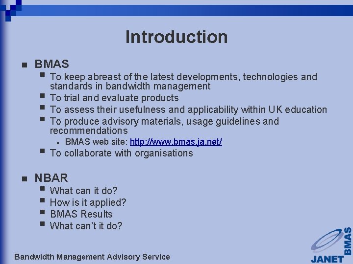 Introduction n BMAS § To keep abreast of the latest developments, technologies and standards