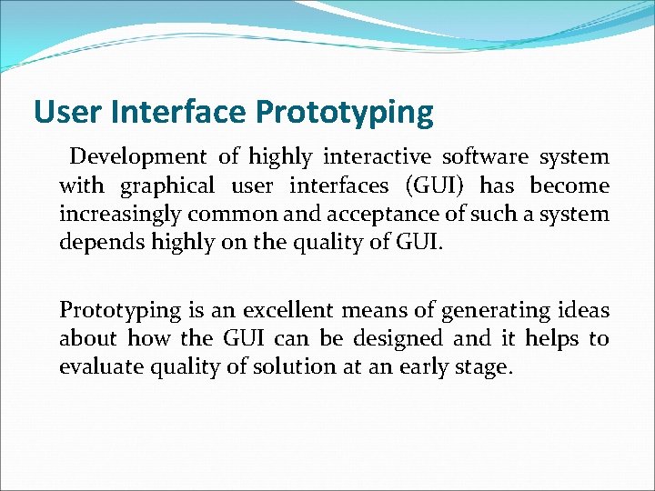 User Interface Prototyping Development of highly interactive software system with graphical user interfaces (GUI)