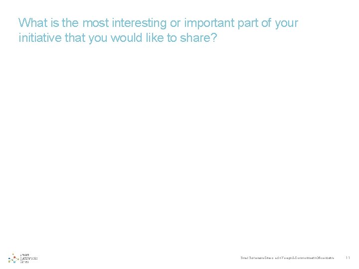 What is the most interesting or important part of your initiative that you would