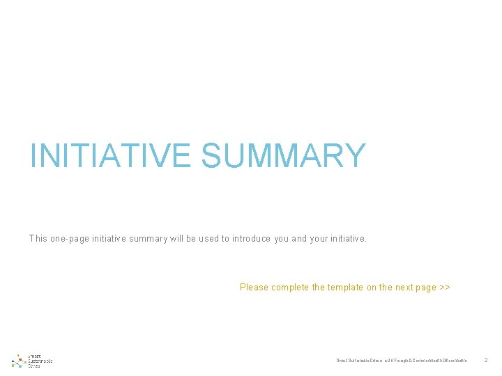 INITIATIVE SUMMARY This one-page initiative summary will be used to introduce you and your