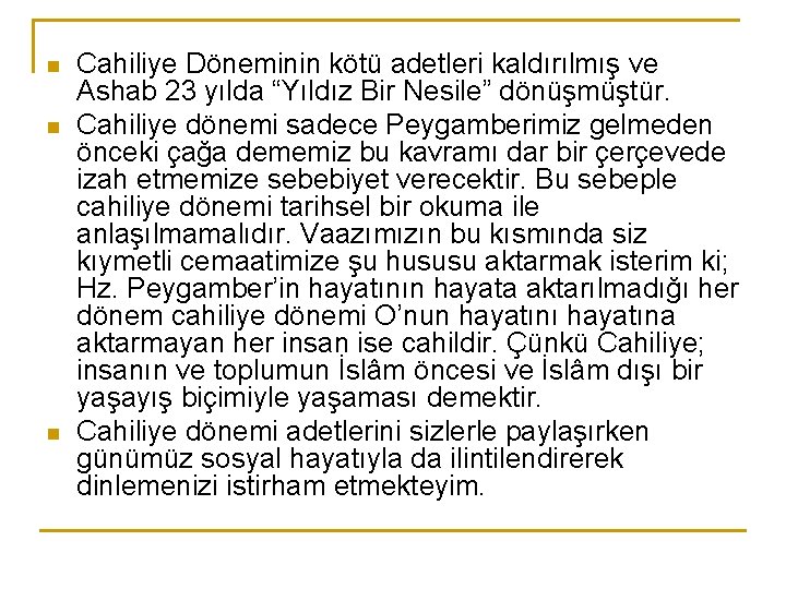 n n n Cahiliye Döneminin kötü adetleri kaldırılmış ve Ashab 23 yılda “Yıldız Bir