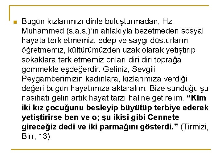 n Bugün kızlarımızı dinle buluşturmadan, Hz. Muhammed (s. a. s. )’in ahlakıyla bezetmeden sosyal