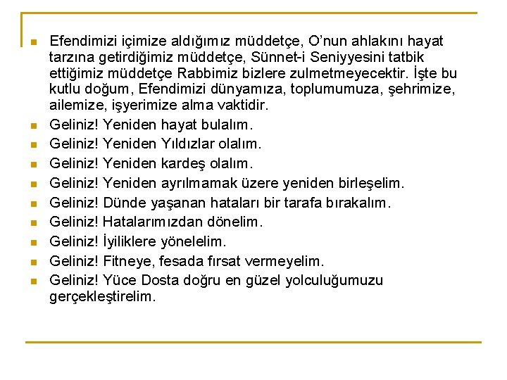 n n n n n Efendimizi içimize aldığımız müddetçe, O’nun ahlakını hayat tarzına getirdiğimiz