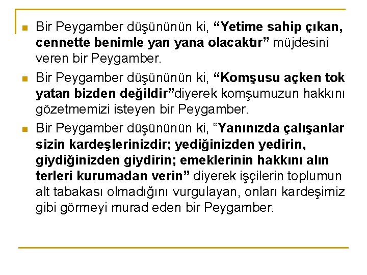 n n n Bir Peygamber düşününün ki, “Yetime sahip çıkan, cennette benimle yana olacaktır”