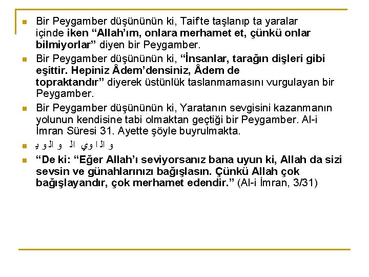 n n n Bir Peygamber düşününün ki, Taif’te taşlanıp ta yaralar içinde iken “Allah’ım,