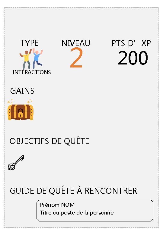 TYPE NIVEAU INTÉRACTIONS 2 PTS D’XP 200 GAINS OBJECTIFS DE QUÊTE GUIDE DE QUÊTE