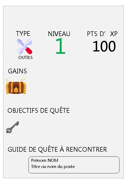 TYPE NIVEAU OUTILS 1 PTS D’XP 100 GAINS OBJECTIFS DE QUÊTE GUIDE DE QUÊTE