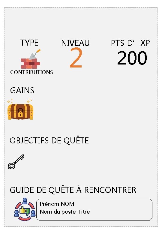 TYPE NIVEAU CONTRIBUTIONS 2 PTS D’XP 200 GAINS OBJECTIFS DE QUÊTE GUIDE DE QUÊTE