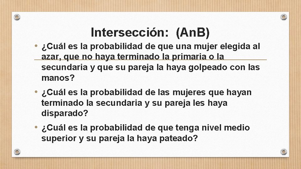 Intersección: (An. B) • ¿Cuál es la probabilidad de que una mujer elegida al