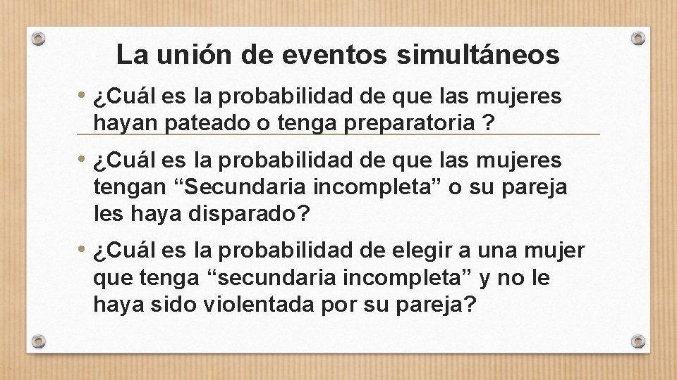 La unión de eventos simultáneos • ¿Cuál es la probabilidad de que las mujeres
