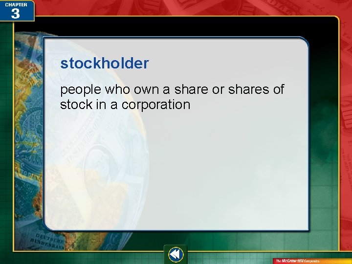 stockholder people who own a share or shares of stock in a corporation 