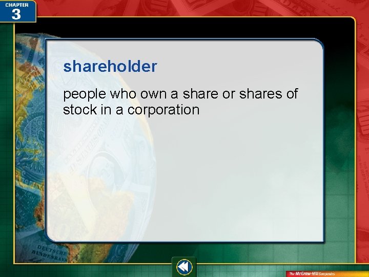 shareholder people who own a share or shares of stock in a corporation 