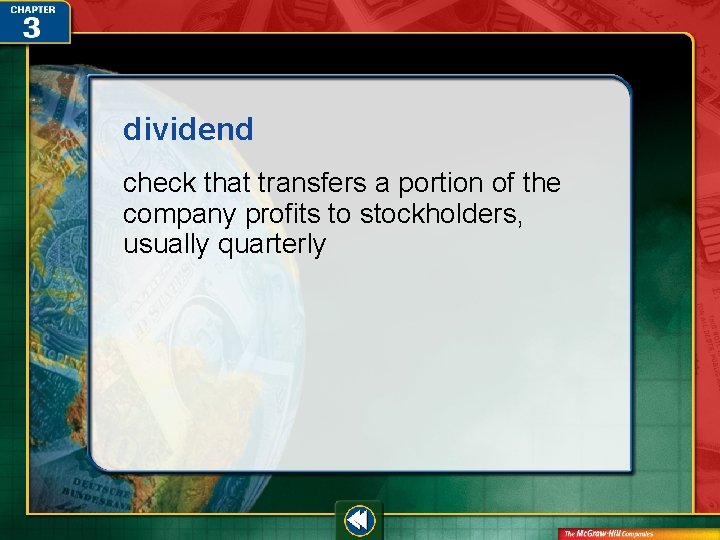 dividend check that transfers a portion of the company profits to stockholders, usually quarterly