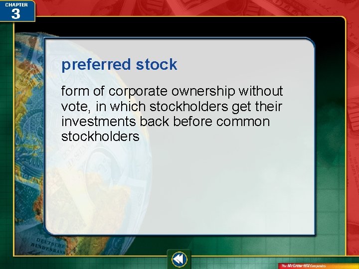 preferred stock form of corporate ownership without vote, in which stockholders get their investments