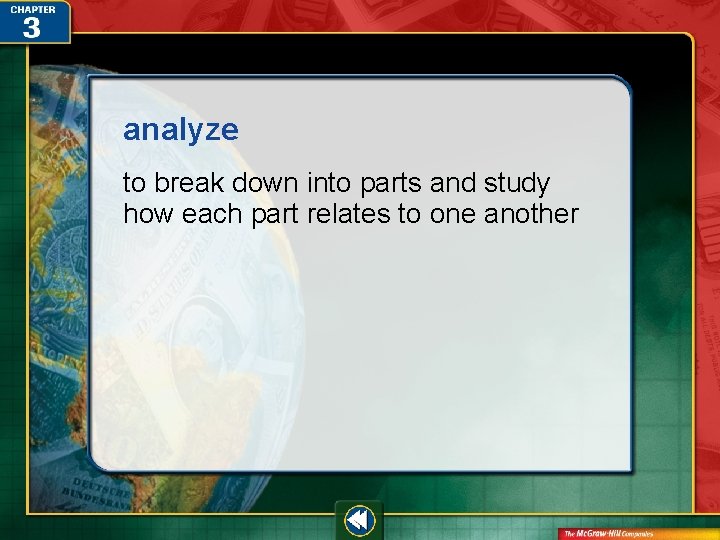 analyze to break down into parts and study how each part relates to one