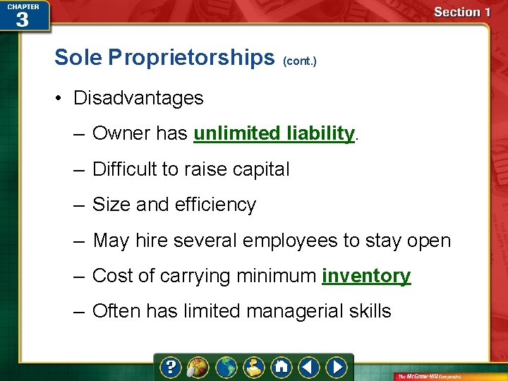 Sole Proprietorships (cont. ) • Disadvantages – Owner has unlimited liability. – Difficult to