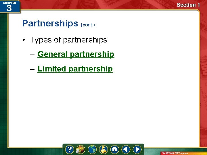 Partnerships (cont. ) • Types of partnerships – General partnership – Limited partnership 