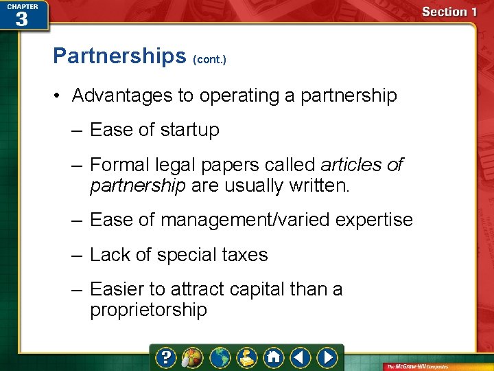Partnerships (cont. ) • Advantages to operating a partnership – Ease of startup –
