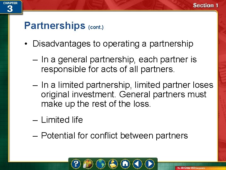 Partnerships (cont. ) • Disadvantages to operating a partnership – In a general partnership,