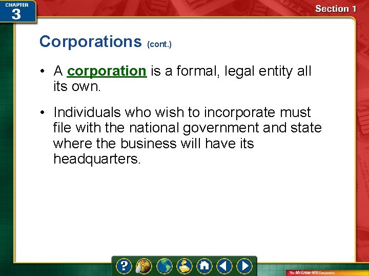 Corporations (cont. ) • A corporation is a formal, legal entity all its own.