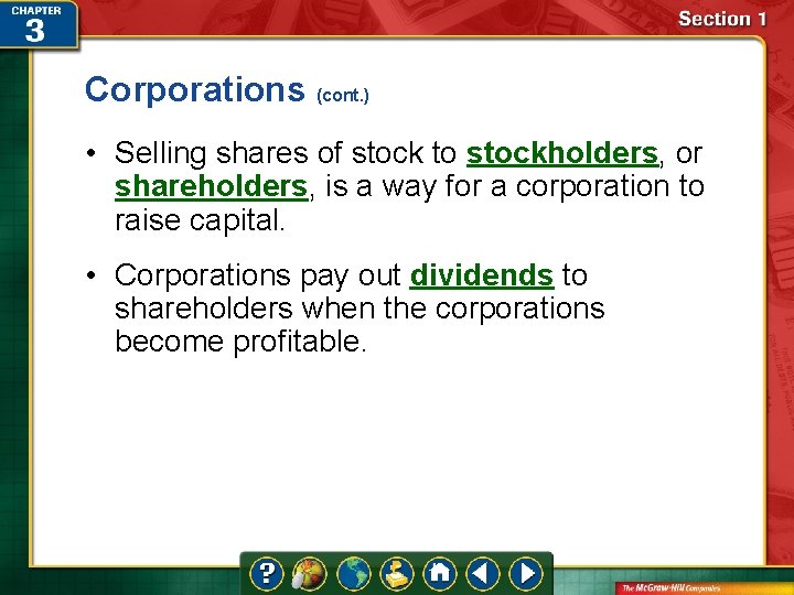 Corporations (cont. ) • Selling shares of stock to stockholders, or shareholders, is a