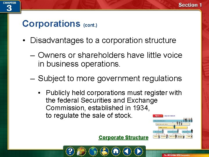 Corporations (cont. ) • Disadvantages to a corporation structure – Owners or shareholders have