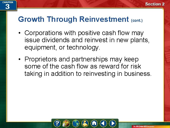 Growth Through Reinvestment (cont. ) • Corporations with positive cash flow may issue dividends