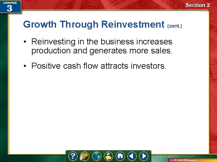 Growth Through Reinvestment (cont. ) • Reinvesting in the business increases production and generates