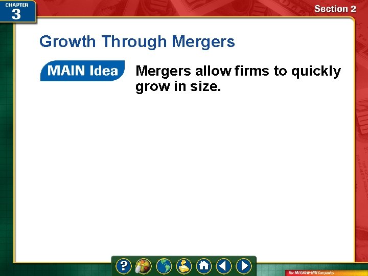 Growth Through Mergers allow firms to quickly grow in size. 
