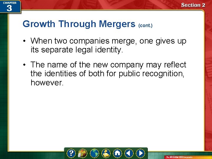 Growth Through Mergers (cont. ) • When two companies merge, one gives up its