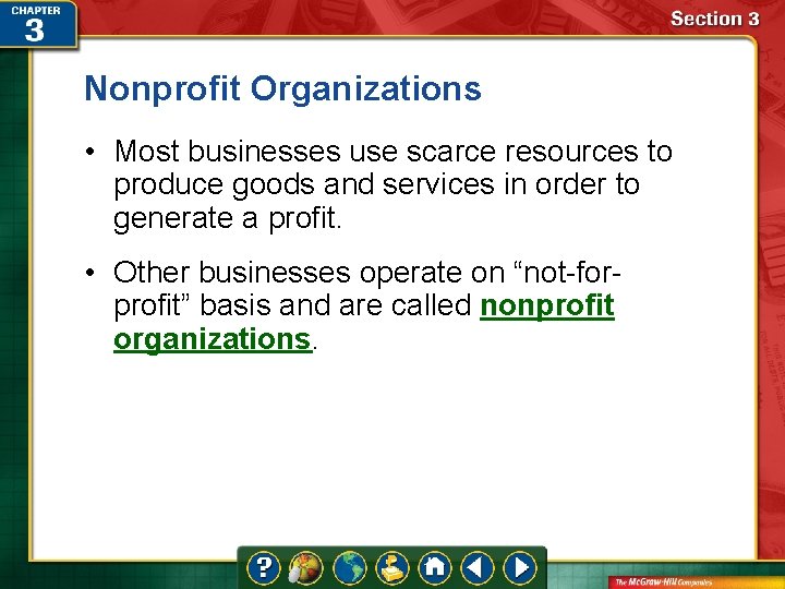 Nonprofit Organizations • Most businesses use scarce resources to produce goods and services in