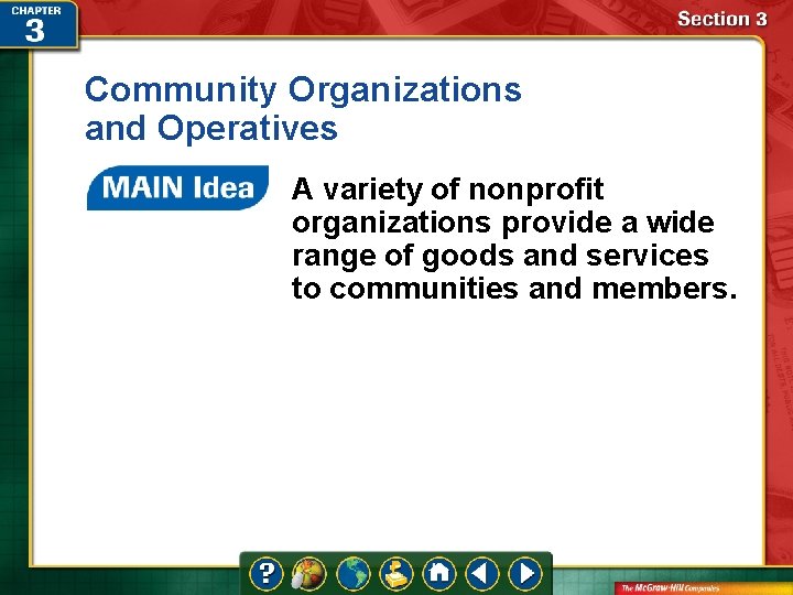 Community Organizations and Operatives A variety of nonprofit organizations provide a wide range of