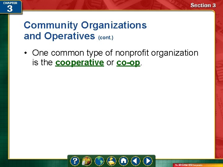 Community Organizations and Operatives (cont. ) • One common type of nonprofit organization is