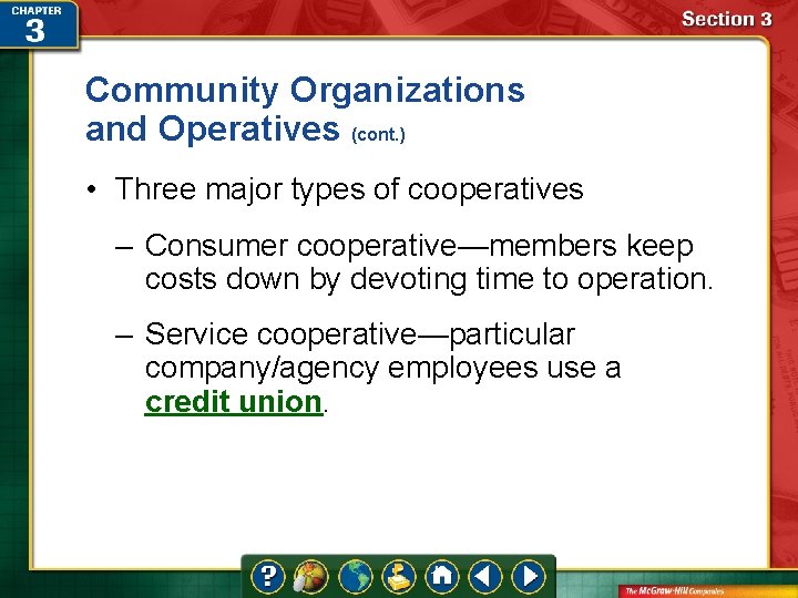 Community Organizations and Operatives (cont. ) • Three major types of cooperatives – Consumer