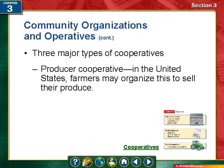 Community Organizations and Operatives (cont. ) • Three major types of cooperatives – Producer
