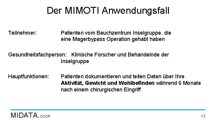 Der MIMOTI Anwendungsfall Teilnehmer: Patienten vom Bauchzentrum Inselgruppe, die eine Magerbypass Operation gehabt haben