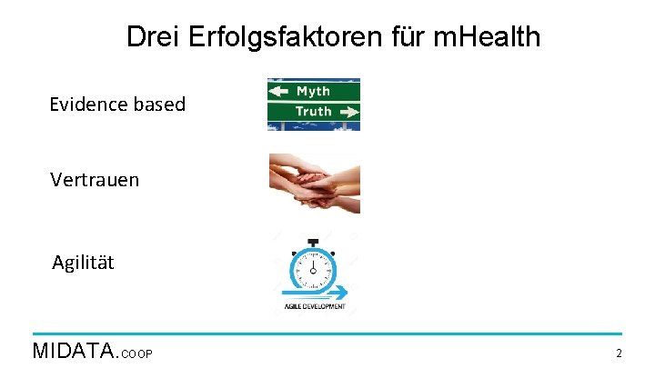 Drei Erfolgsfaktoren für m. Health Evidence based Vertrauen Agilität MIDATA. COOP 2 