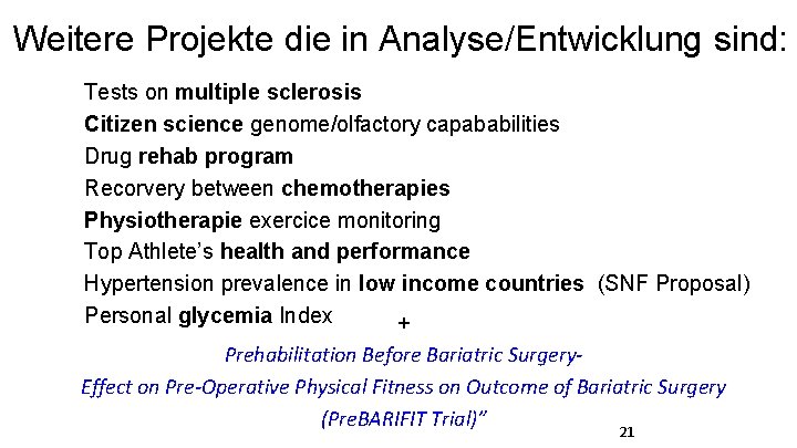 Weitere Projekte die in Analyse/Entwicklung sind: Tests on multiple sclerosis Citizen science genome/olfactory capababilities
