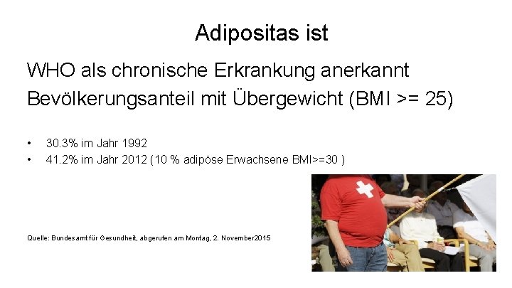 Adipositas ist WHO als chronische Erkrankung anerkannt Bevölkerungsanteil mit Übergewicht (BMI >= 25) •