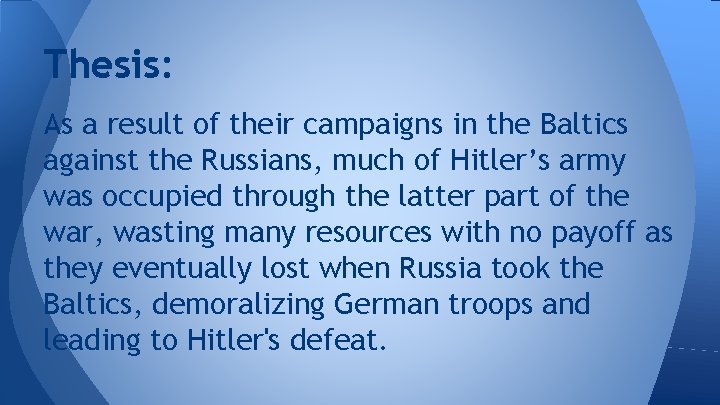 Thesis: As a result of their campaigns in the Baltics against the Russians, much