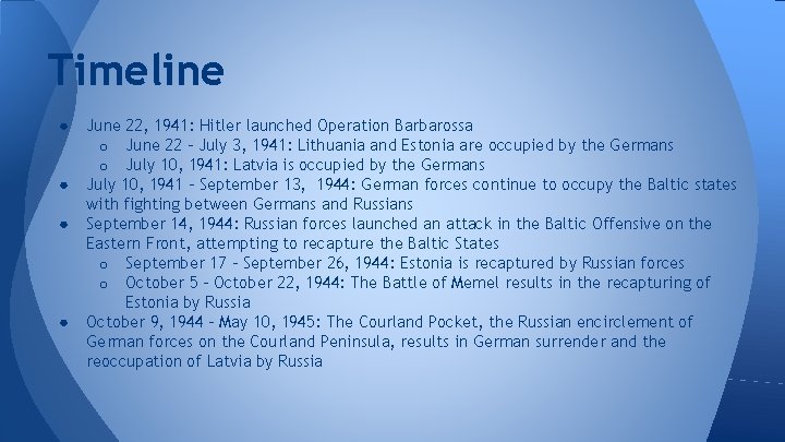 Timeline ● ● June 22, 1941: Hitler launched Operation Barbarossa o June 22 -