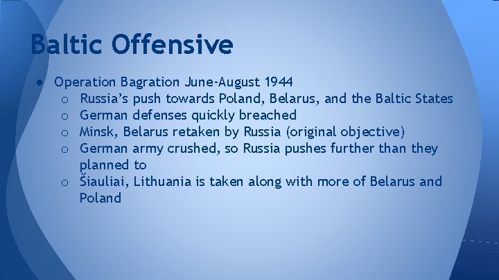 Baltic Offensive ● Operation Bagration June-August 1944 o Russia’s push towards Poland, Belarus, and