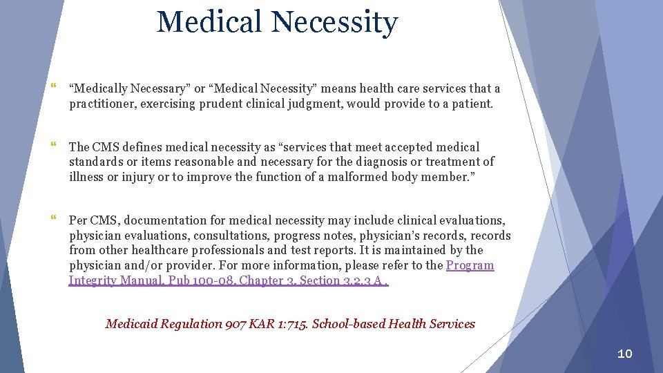 Medical Necessity } “Medically Necessary” or “Medical Necessity” means health care services that a