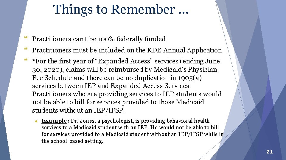 Things to Remember … } Practitioners can’t be 100% federally funded } Practitioners must