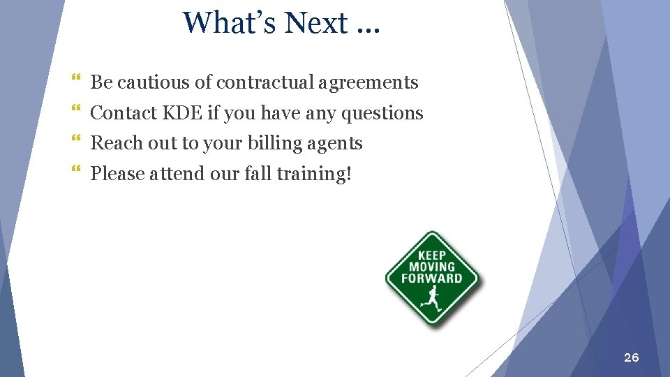 What’s Next … } Be cautious of contractual agreements } Contact KDE if you