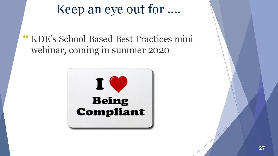 Keep an eye out for …. } KDE’s School Based Best Practices mini webinar,