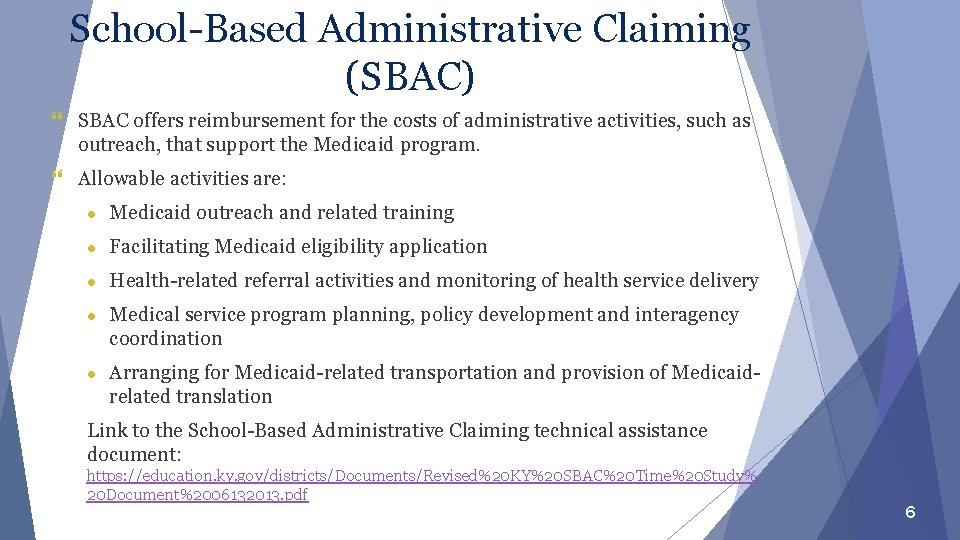 School-Based Administrative Claiming (SBAC) } SBAC offers reimbursement for the costs of administrative activities,