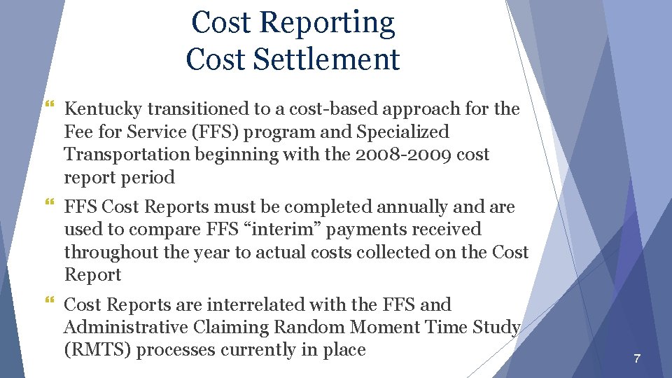 Cost Reporting Cost Settlement } Kentucky transitioned to a cost-based approach for the Fee